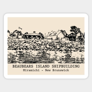 Beaubears Island Shipbuilding - Miramichi NB Magnet